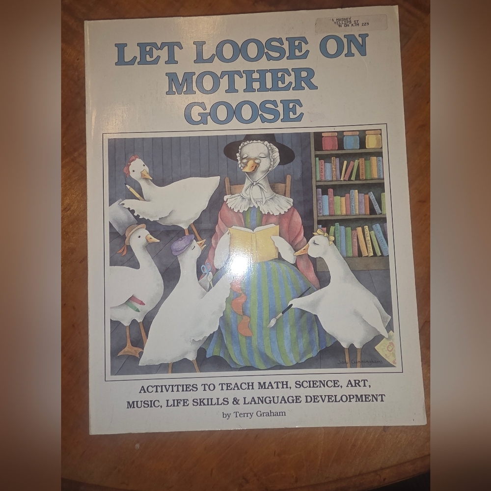 Let Loose on Mother Goose: Activities to Teach Math, Science, Art, Music, Life..